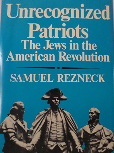 Stock image for Unrecognized Patriots - The Jews in the American Revolution for sale by Front Cover Books