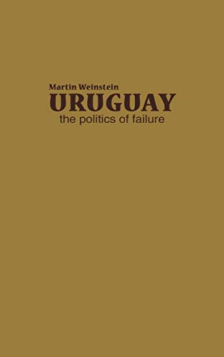 Beispielbild fr Uruguay : The Politics of Failure zum Verkauf von Better World Books: West