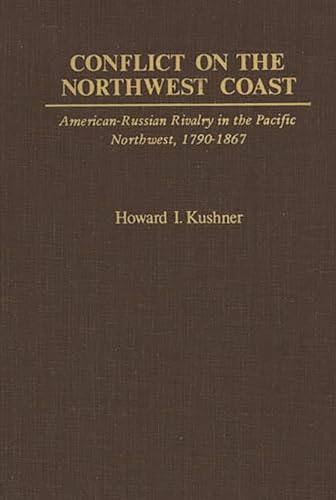 Imagen de archivo de Conflict on the Northwest Coast : American-Russian Rivalry in the Pacific Northwest, 1790-1867 a la venta por Better World Books