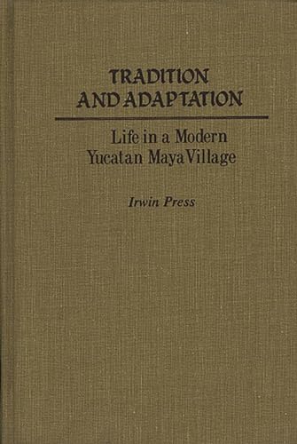 Stock image for Tradition and Adaptation : Life in a Modern Yucatan Maya Village for sale by Better World Books