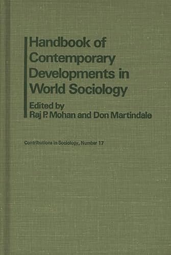 Handbook of Contemporary Developments in World Sociology: (Contributions in Sociology) (9780837179612) by Mohan, Raj P.