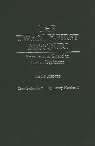 TWENTY-FIRST MISSOURI: FROM HOME GUARD TO UNION REGIMENT