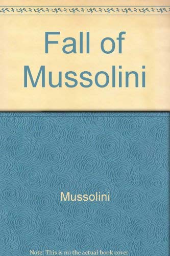 Stock image for The Fall of Mussolini His Own Story for sale by Treehorn Books