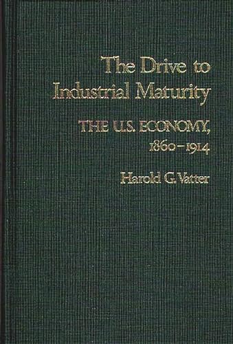 9780837181806: The Drive to Industrial Maturity: The U.S. Economy, 1860-1914: 13 (Contributions in Economics and Economic History ; No. 13)