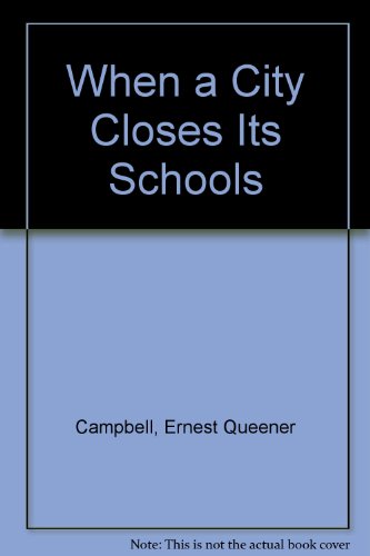 When a City Closes Its Schools (9780837181936) by Campbell, Ernest Q.