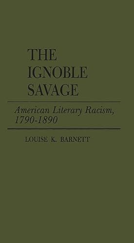 9780837182810: The Ignoble Savage: American Literary Racism, 1790-1890 (Contributions in American Studies)
