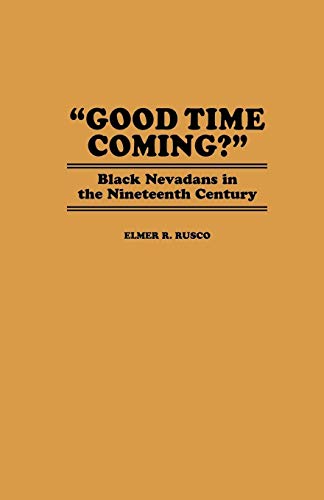 Stock image for Good Time Coming?: Black Nevadans in the Nineteenth Century (Contributions in Afro-American & African Studies) for sale by Chiron Media