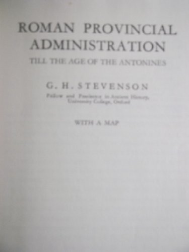 Roman Provincial Administration Till the Age of the Antonines - George Hope Stevenson