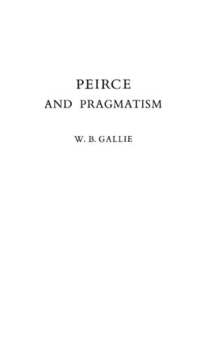 Peirce and Pragmatism - Gallie, W.