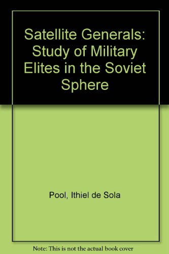 Beispielbild fr Satellite Generals. A Study of Military Elites in the Soviet Sphere. zum Verkauf von Plurabelle Books Ltd