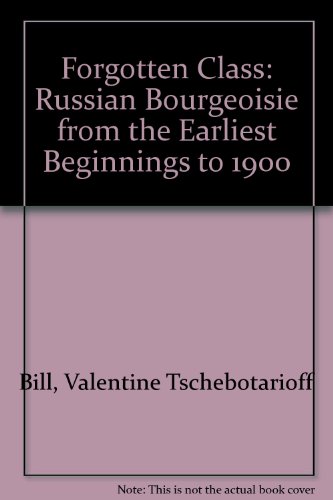 Stock image for The Forgotten Class. The Russian Bourgeoisie from the Earliest Begginnings to 1900. for sale by Antiquariat J. Kitzinger