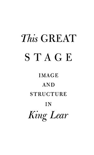 Beispielbild fr This Great Stage : Image and Structure in King Lear zum Verkauf von Better World Books