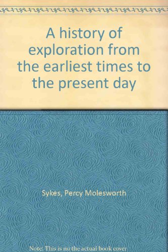 Imagen de archivo de A History of Exploration from the Earliest Times to the Present Day a la venta por Better World Books