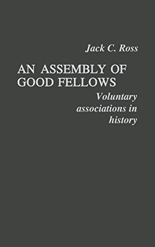 Stock image for An Assembly of Good Fellows : Voluntary Associations in History for sale by Better World Books
