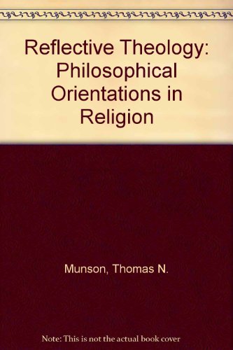 Stock image for Reflective theology: Philosophical orientations in religion for sale by Swan Trading Company