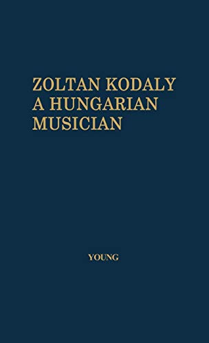 9780837186504: Zoltan Kodaly: A Hungarian Musician