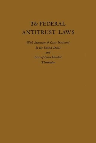 The Federal Anti-Trust Laws: With Summary of Cases Instituted by the United States and Lists of C...