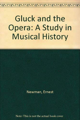 Beispielbild fr Gluck and the Opera : A Study in Musical History zum Verkauf von Better World Books