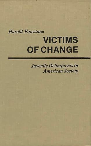 Stock image for Victims of Change : Juvenile Delinquents in American Society for sale by Better World Books: West