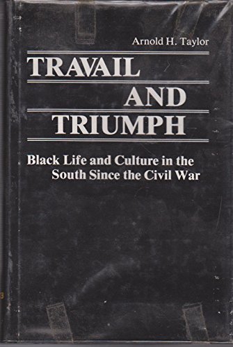 Beispielbild fr Travail and Triumph: Black Life and Culture in the South since the Civil War (Contributions in Afro-American & African Studies) zum Verkauf von Books From California