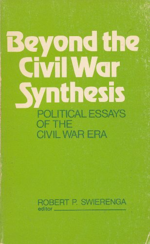 Beispielbild fr Beyond the Civil War Synthesis: Political Essays of the Civil War Era zum Verkauf von Wonder Book