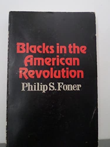 Blacks in the American Revolution (Contributions in American History ; No. 55) (9780837189468) by Foner, Philip Sheldon