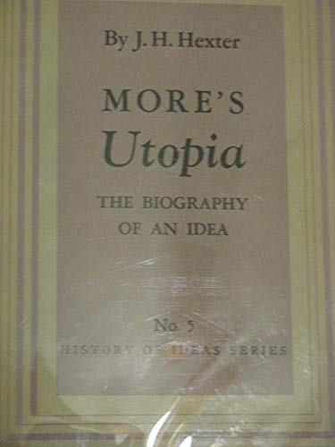 Stock image for More's Utopia: The Biography of an Idea (History of Ideas Series, No. 5.) for sale by Ergodebooks