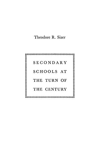 Secondary Schools at the Turn of the Century (9780837189727) by Sizer, Theodore