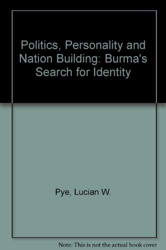 Politics, personality, and nation building: Burma's search for identity (9780837189765) by Pye, Lucian W