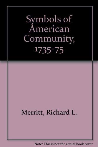 Symbols of American Community, 1735-1775 (Yale Studies in Political Science, No. 16)