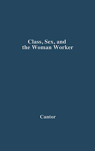 Stock image for Class, Sex, and the Woman Worker for sale by Better World Books