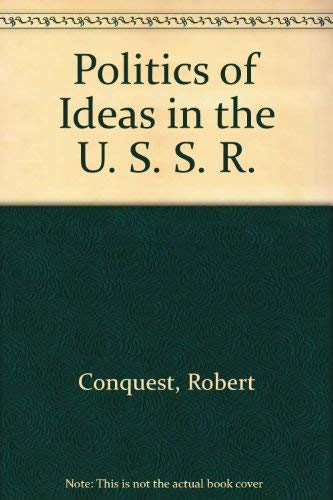 The politics of ideas in the U.S.S.R (9780837190495) by Conquest, Robert