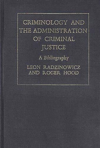 Imagen de archivo de Criminology and the Administration of Criminal Justice: A Bibliography a la venta por WeSavings LLC