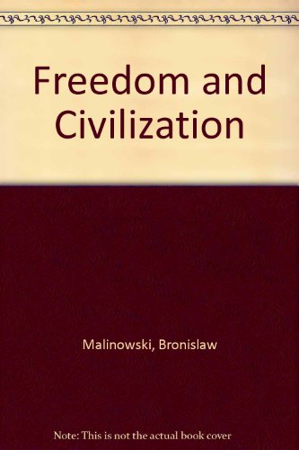 Freedom and Civilization. (9780837192772) by Malinowski, Bronislaw