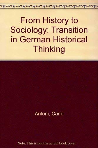 Beispielbild fr From History to Sociology : The Transition in German Historical Thinking zum Verkauf von Better World Books