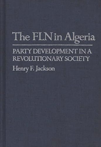 9780837194011: The Fln in Algeria: Party Development in a Revolutionary Society