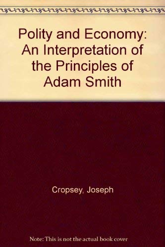 Imagen de archivo de Polity and Economy: An Interpretation of the Principles of Adam Smith a la venta por Powell's Bookstores Chicago, ABAA