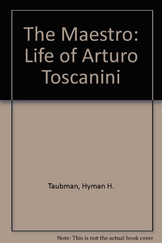 Stock image for The Maestro: The Life of Arturo Toscanini for sale by Jenson Books Inc
