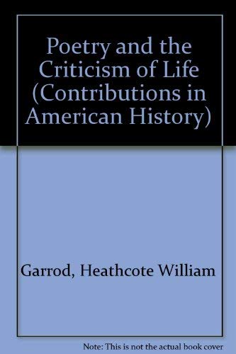Stock image for Poetry and the Criticism of Life. (Contributions in American History) for sale by Bookmonger.Ltd