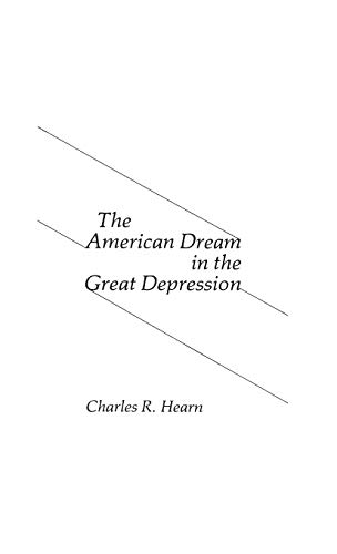 The American Dream in the Great Depression (Contributions in American Studies) (9780837194783) by Hearn, Charles; Walker, Robert H.