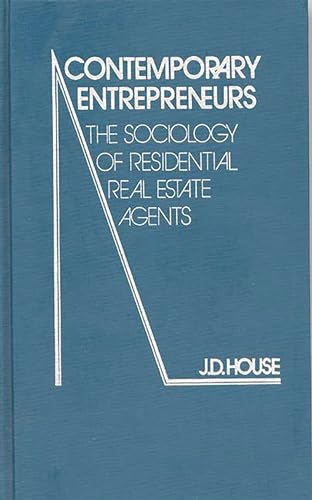 Contemporary Entrepreneurs: The Sociology of Residential Real Estate Agents (Controversies in Science) (9780837195339) by Martindale, Edith; House, J. D.