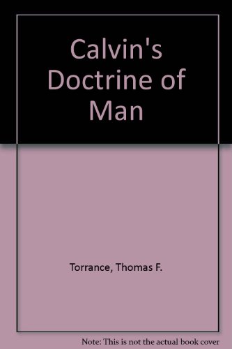 Calvin's Doctrine of Man. (9780837196398) by Torrance, Thomas Forsyth