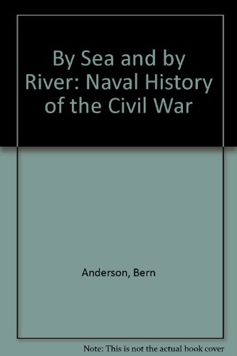 Stock image for By Sea and by River : The Naval History of the Civil War for sale by Better World Books