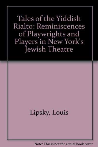 Imagen de archivo de Tales of the Yiddish Rialto: Reminiscences of playwrights and players in New York's Jewish theatre in the early 1900's. a la venta por G. & J. CHESTERS