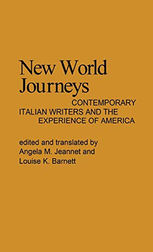 Imagen de archivo de New World Journeys: Contemporary Italian Writers and the Experience of America a la venta por GloryBe Books & Ephemera, LLC