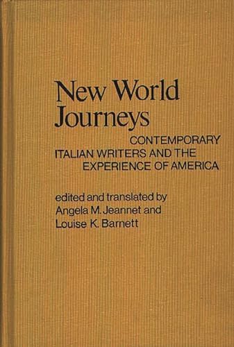 Stock image for New World Journeys: Contemporary Italian Writers and the Experience of America for sale by GloryBe Books & Ephemera, LLC