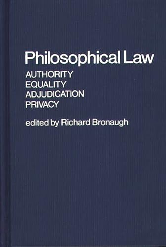 Philosophical Law: Authority, Equality, Adjudication, Privacy.; (Contributions in Legal Studies)