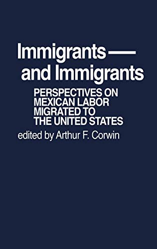 Stock image for Immigrants and Immigrants : Perspectives on Mexican Labor Migration to the United States for sale by Better World Books