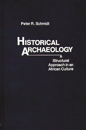 Historical Archaeology A Structural Approach to an African Culture