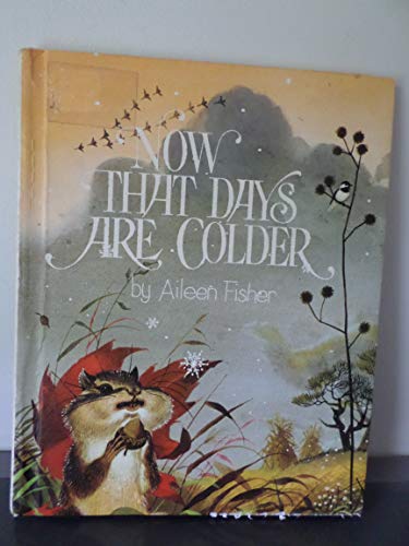 Now That Days Are Colder (Bowmar Nature Series) (9780837208626) by Fisher, Aileen Lucia